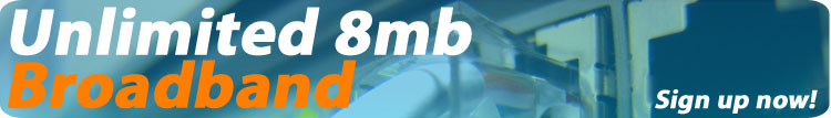 Sign up for unlimited 8MB broadband